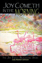 Joy Cometh in the Morning: The Joy Postle Blackstone Story - Paperback