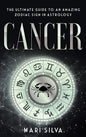 Cancer: The Ultimate Guide to an Amazing Zodiac Sign in Astrology - Hardcover