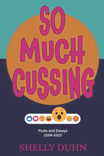So Much Cussing: Posts and Essays 2008-2022 - Paperback