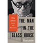The Man in the Glass House: Philip Johnson, Architect of the Modern Century - Hardcover