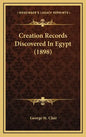 Creation Records Discovered In Egypt (1898) - Hardcover