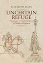 Uncertain Refuge: Sanctuary in the Literature of Medieval England - Hardcover