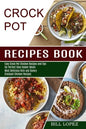 Crockpot Recipes Book: Most Delicious Rich and Savory Crockpot Chicken Recipes (Easy Crock Pot Chicken Recipes and Tips for Perfect Slow Cooker Meals) - Paperback