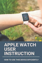 Apple Watch User Instruction: How To Use This Device Efficiently: Apple Watch Series 7 - Paperback