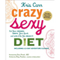 Crazy Sexy Diet: Eat Your Veggies, Ignite Your Spark, and Live Like You Mean It! - Paperback