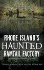 Rhode Island's Haunted Ramtail Factory - Hardcover