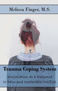 Trauma Coping System: Dissociation as a Response to Pain and Intolerable Conflict - Paperback