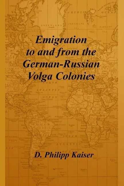 Emigration to and from the German-Russian Volga Colonies - Paperback