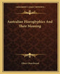 Australian Hieroglyphics and Their Meaning - Paperback