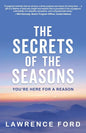 The Secrets of the Seasons: You're Here for a Reason - Paperback