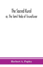 The Sacred Kural; or, The Tamil Veda of Tiruvalluvar - Paperback