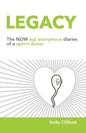 Legacy: The NOW not anonymous diary of a sperm donor - Paperback