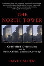 The North Tower: Controlled Demolition and the Bush, Cheney, Giuliani Cover-up - Paperback