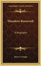 Theodore Roosevelt: A Biography - Hardcover