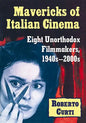 Mavericks of Italian Cinema: Eight Unorthodox Filmmakers, 1940s-2000s - Paperback
