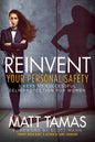 Reinvent Your Personal Safety: 3 Keys to Successful Self-Protection for Women - Paperback
