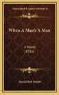 When A Man's A Man: A Novel (1916) - Hardcover