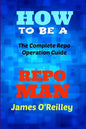 How to be a Repo Man: The Complete Repo Operation Guide - Paperback