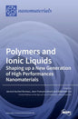 Polymers and Ionic Liquids: Shaping up a New Generation of High Performances Nanomaterials - Hardcover