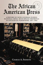 The African American Press: A History of News Coverage During National Crises, with Special Reference to Four Black Newspapers, 1827-1965 - Paperback
