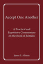 Accept One Another: A Practical and Expository Commentary on the Book of Romans - Paperback