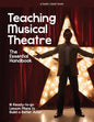 Teaching Musical Theatre: The Essential Handbook: 16 Ready-to-Go Lesson Plans to Build a Better Actor - Paperback