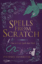 Spells from Scratch: How to Craft Spells That Work - Paperback