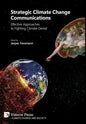 Strategic Climate Change Communications: Effective Approaches to Fighting Climate Denial - Hardcover