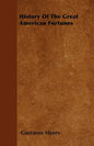 History Of The Great American Fortunes - Paperback