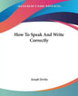 How To Speak And Write Correctly - Paperback