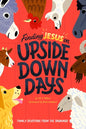 Finding Jesus on Upside Down Days: Family Devotions from the Barnyard - Hardcover