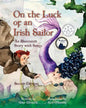 On the Luck of an Irish Sailor: An Illustrated Story with Songs - Paperback