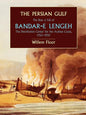 The Persian Gulf: The Rise and Fall of Bandar-E Lengeh, the Distribution Center for the Arabian Coast, 1750-1930 - Paperback