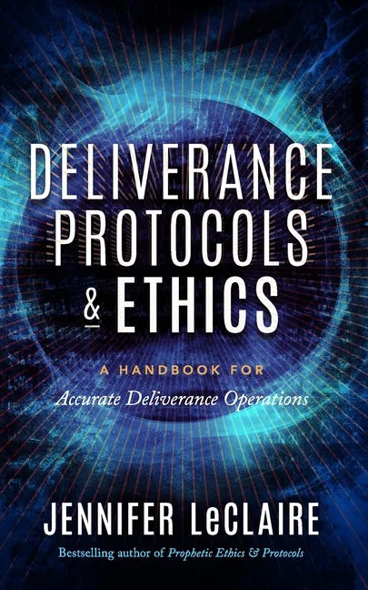 Deliverance Protocols & Ethics: A Handbook for Accurate Deliverance Operations - Paperback