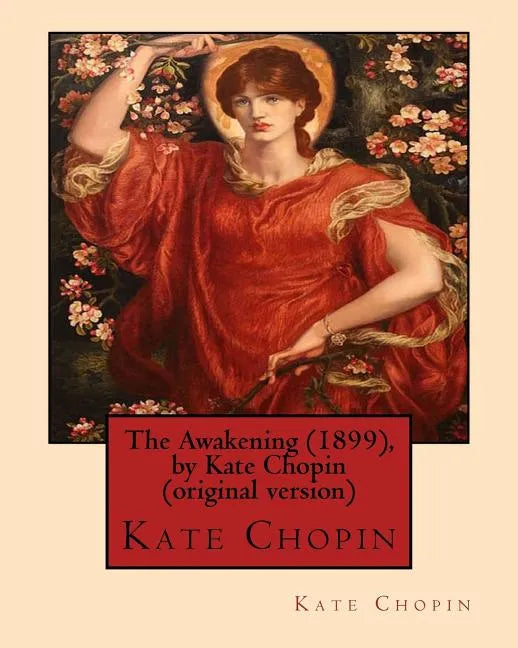 The Awakening (1899), by Kate Chopin (original version): (Oxford World's Classics) - Paperback