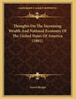 Thoughts On The Increasing Wealth And National Economy Of The United States Of America (1801) - Paperback