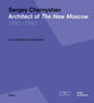 Sergey Chernyshev: Architect of the New Moscow - Paperback