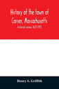 History of the town of Carver, Massachusetts: historical review, 1637-1910 - Paperback