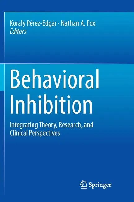 Behavioral Inhibition: Integrating Theory, Research, and Clinical Perspectives - Paperback