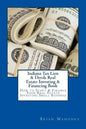 Indiana Tax Lien & Deeds Real Estate Investing & Financing Book: How to Start & Finance Your Real Estate Investing Small Business - Paperback