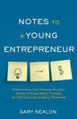 Notes to a Young Entrepreneur: Everything a High School Student Needs to Know About Turning an Idea Into a Successful Business - Paperback