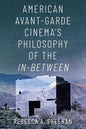 American Avant-Garde Cinema's Philosophy of the In-Between - Paperback