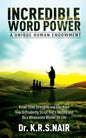 INCREDIBLE WORD POWER A Unique Human Endowment: Know Three Strengths and Four Keys How to Prudently Script One's Destiny and Be a Wholesome Winner for - Paperback