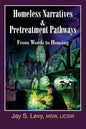 Homeless Narratives & Pretreatment Pathways: From Words to Housing - Paperback