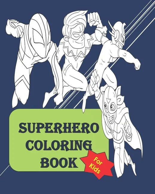 Superhero coloring book: Fun Activity coloring book for kids of all ages between 4 to 14 - Paperback