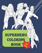 Superhero coloring book: Fun Activity coloring book for kids of all ages between 4 to 14 - Paperback