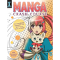 Manga Crash Course: Drawing Manga Characters and Scenes from Start to Finish - Paperback
