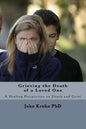 Grieving the Death of a Loved One: Finding God's comfort and healing for the grieving heart - Paperback