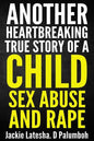 Another Heartbreaking True Story of a Child Sex Abuse and Rape - Paperback