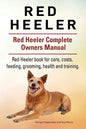 Red Heeler Dog. Red Heeler dog book for costs, care, feeding, grooming, training and health. Red Heeler dog Owners Manual. - Paperback